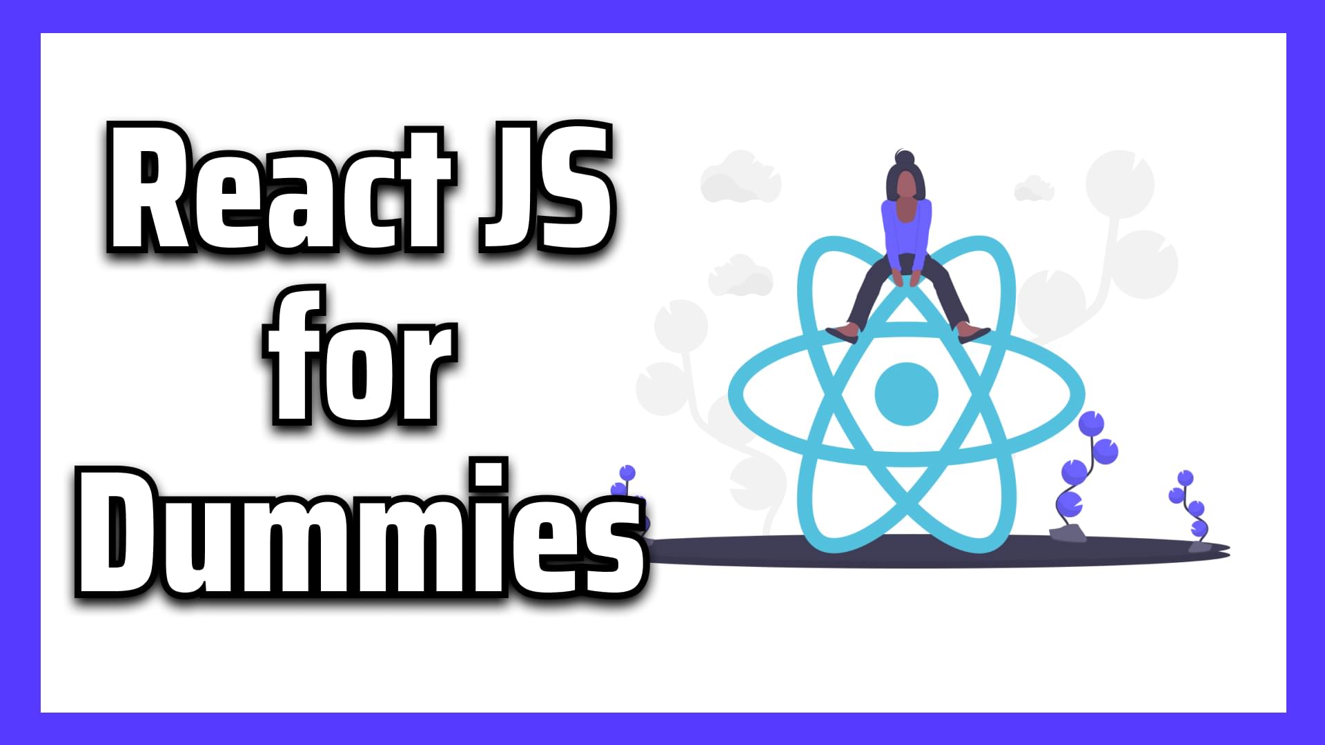 Learn React JS in 7 minutes — Beginners Tutorial