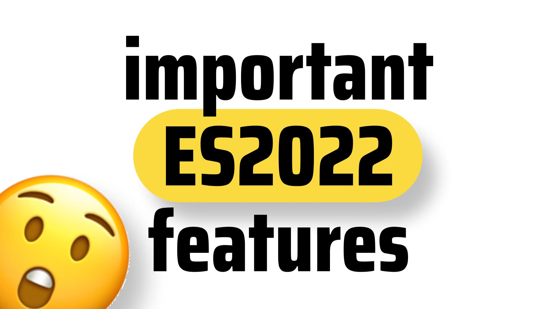 The 4 ES2022 Features You Should Know About